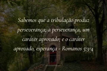 versiculo do dia romanos 5-3-4